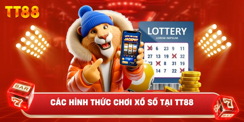 Các Hình Thức Chơi Xổ Số Tại TT88
