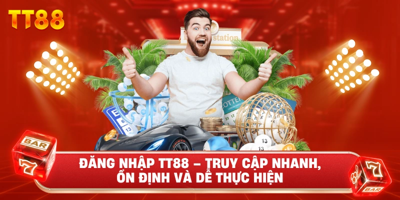 Đăng Nhập TT88 – Truy Cập Nhanh, Ổn Định Và Dễ Thực Hiện