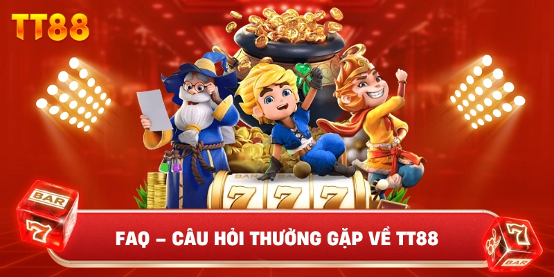 FAQ – Câu Hỏi Thường Gặp Về TT88