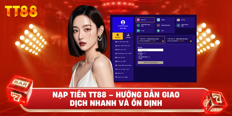 Nạp Tiền TT88 – Hướng Dẫn Giao Dịch Nhanh Và Ổn Định