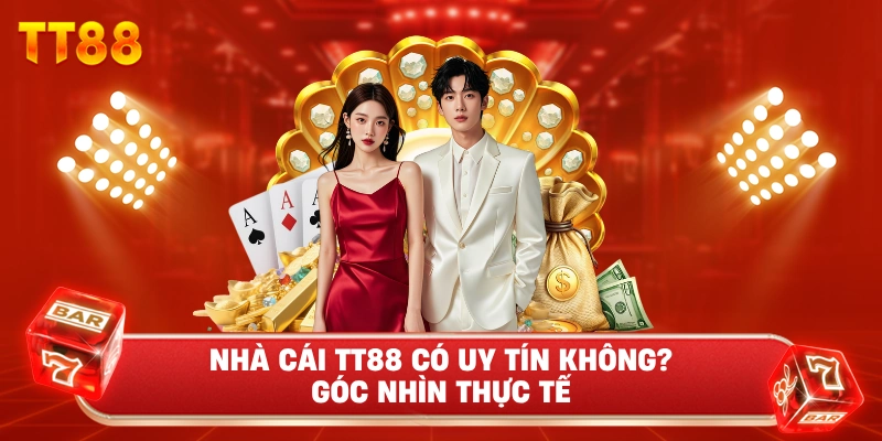 Nhà Cái TT88 Có Uy Tín Không? Góc Nhìn Thực Tế