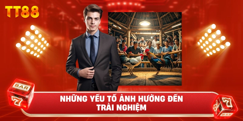 Những Yếu Tố Ảnh Hưởng Đến Trải Nghiệm