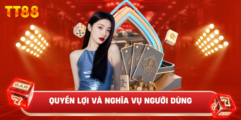 Quyền Lợi Và Nghĩa Vụ Người Dùng
