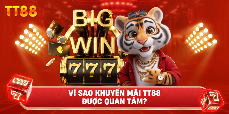 Vì Sao Khuyến Mãi TT88 Được Quan Tâm?